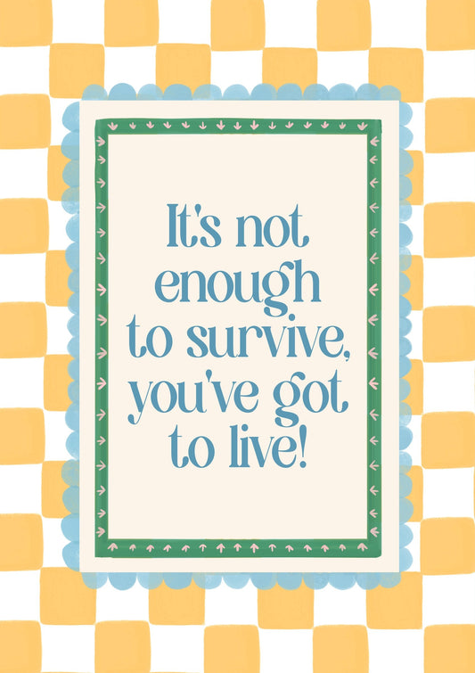 It's Not Enough To Survive Print, Quote Wall Art