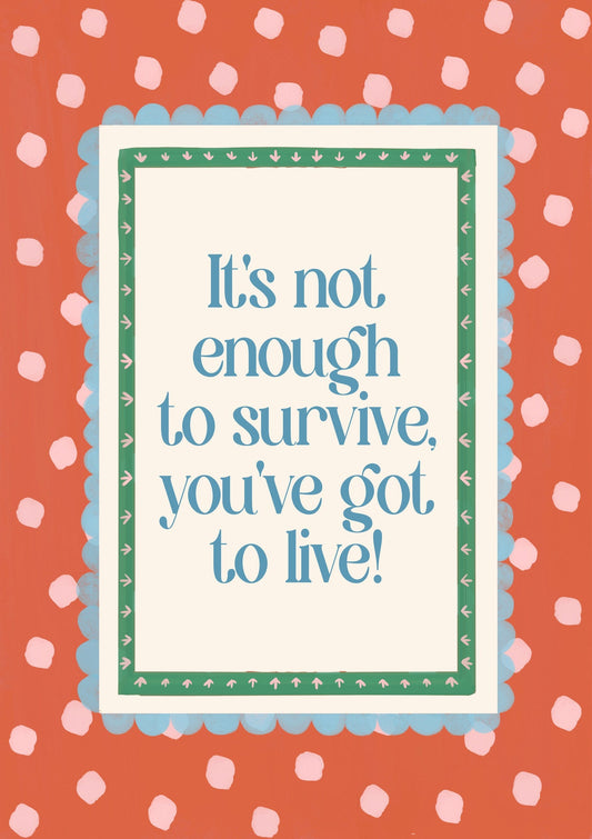 It's Not Enough To Survive Print, Spot Quote Wall Art