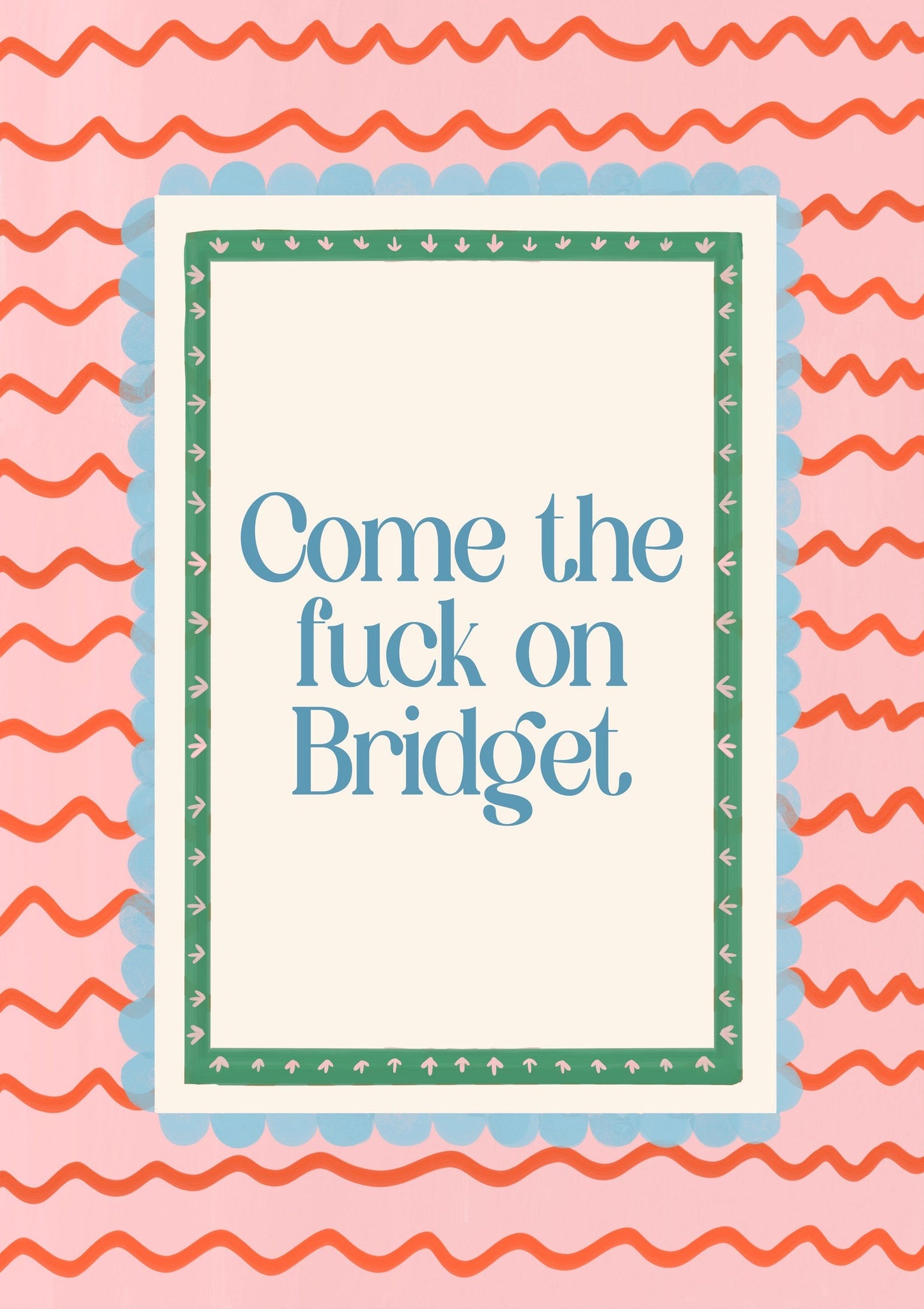 Come The Fuck On Bridget Print, Zigzag Quote Wall Art
