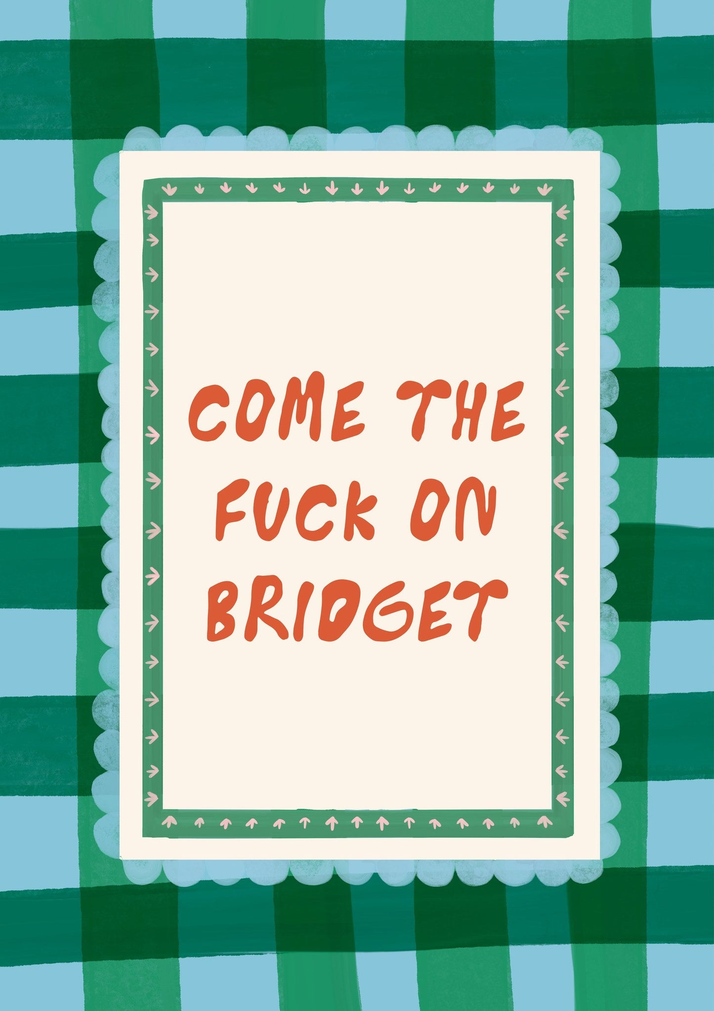 Come The Fuck On Bridget Print, Bridget Jones Wall Art