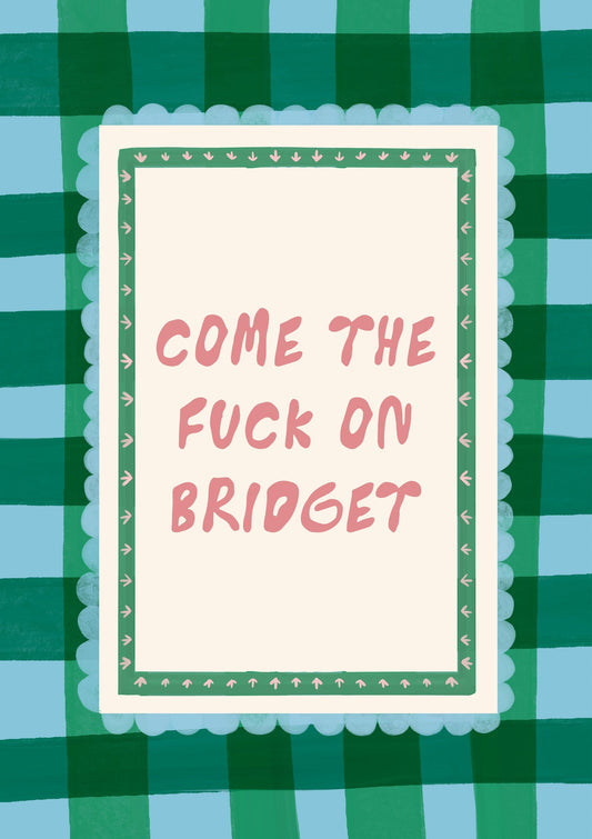 Come The Fuck On Bridget Print, Gingham Quote Wall Art