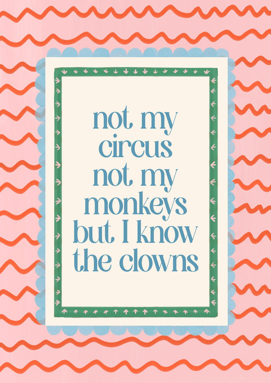 Not My Circus But I Know the Clowns Print, Funny Quote Wall Art