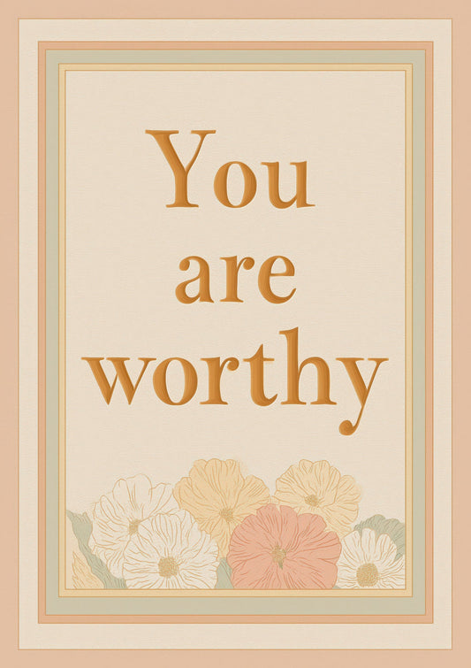 You Are Worthy Print, Affirmation Wall Art